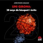 Llibre UNI GIRONA: 20 anys de bàsquet i èxits